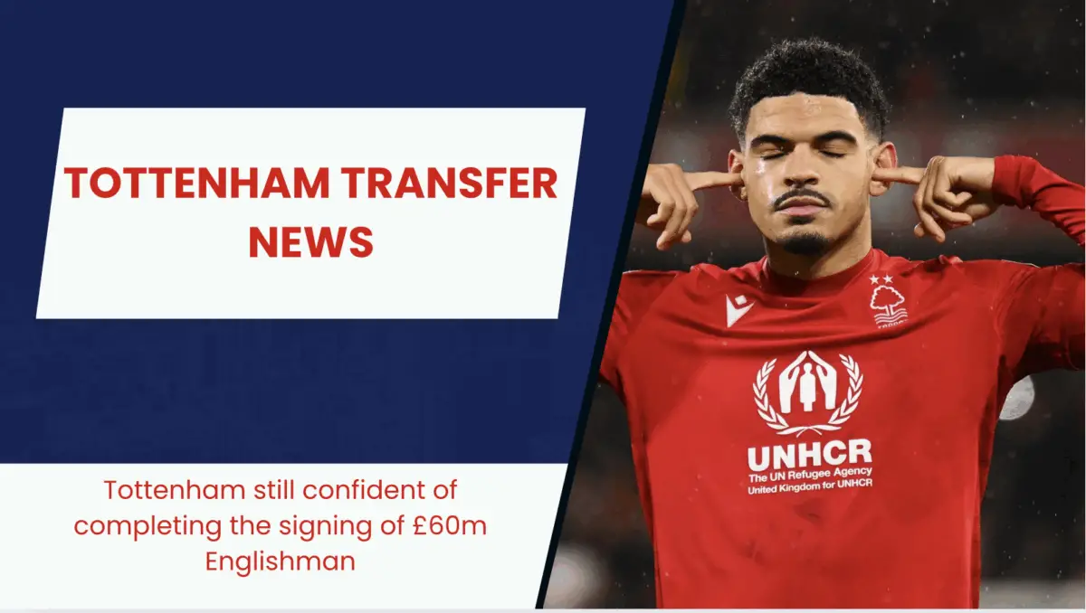 Tottenham are still confident that they will be able to secure a deal to sign Morgan Gibbs-White from Nottingham Forest this summer
